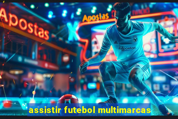 assistir futebol multimarcas